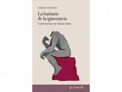 George Steiner conversa con Antoine Spire sobre “La barbarie de la ignorancia”