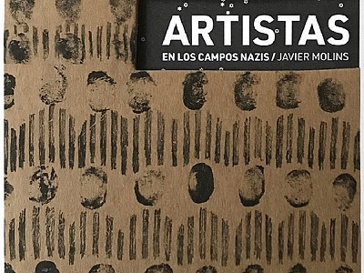  “Artistas en los campos nazis”. Javier Molins nos muestra el arte en la antesala de la muerte